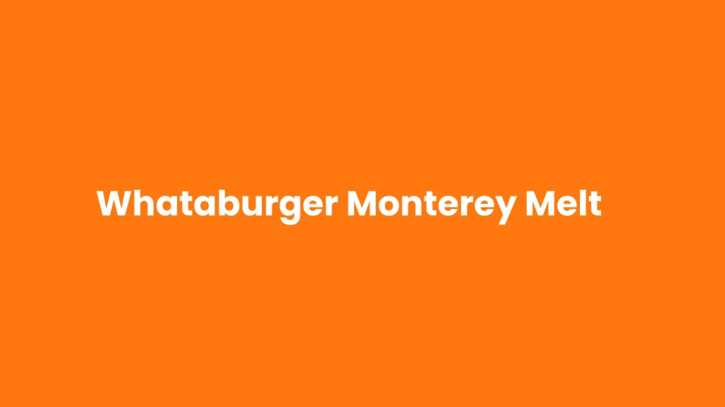 Whataburger Monterey Melt