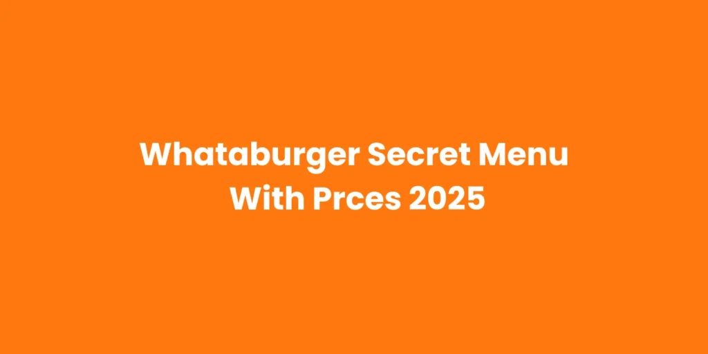 Whataburger Secret Menu With Prces 2025